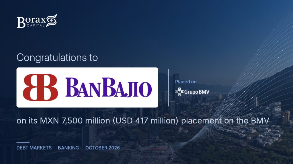 Borax Capital congratulates BanBajío on its MXN 7,500 million placement on the BMV