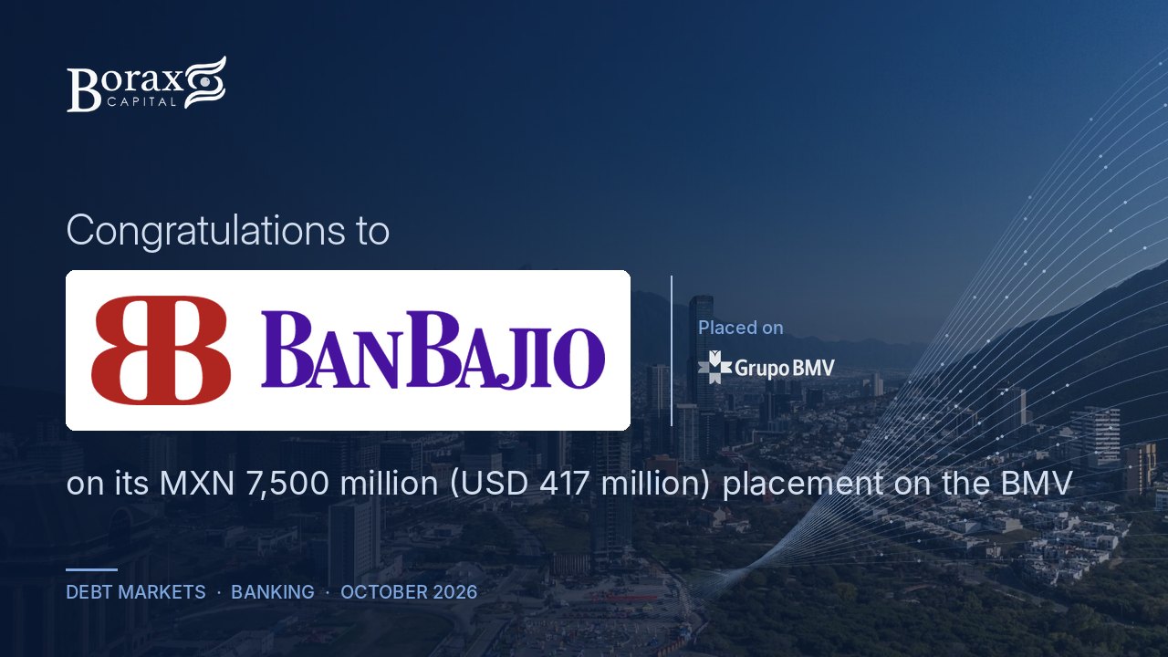 Borax Capital congratulates BanBajío on its MXN 7,500 million placement on the BMV