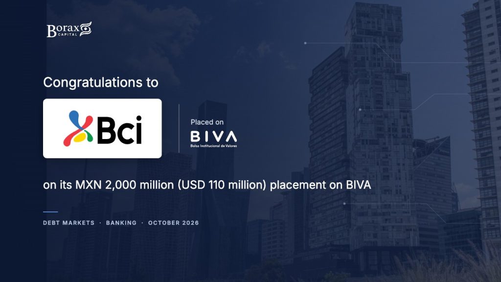 Borax Capital congratulates Bci on its MXN 2,000 million (USD 110 million) placement on BIVA