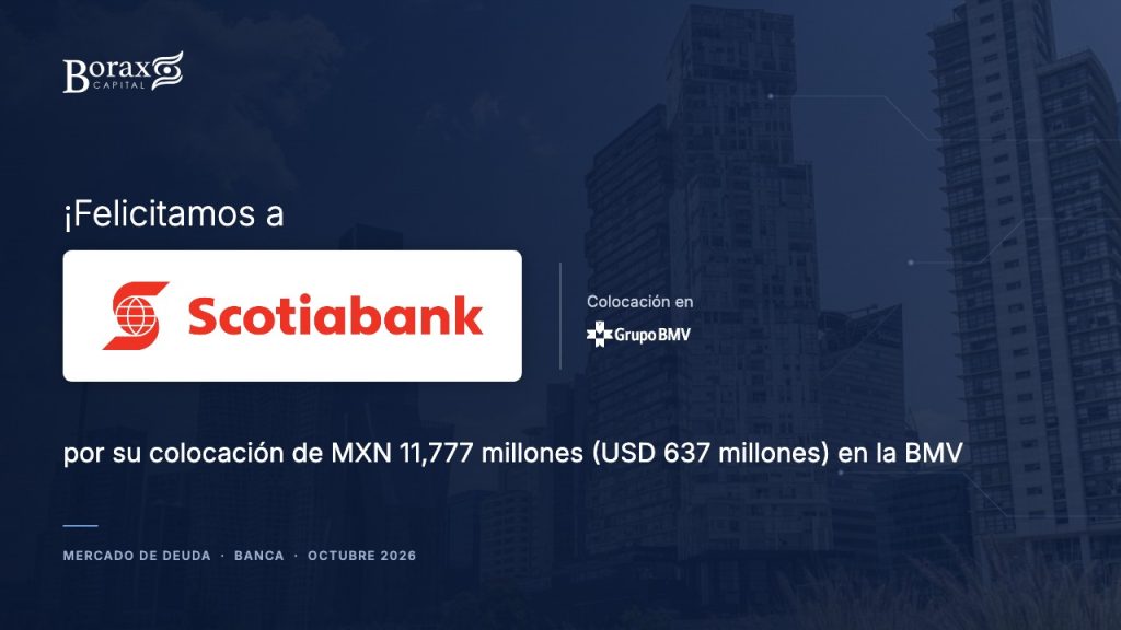 Borax Capital felicita a Scotiabank por su colocación de MXN 11,777 millones (USD 637 millones) en la BMV